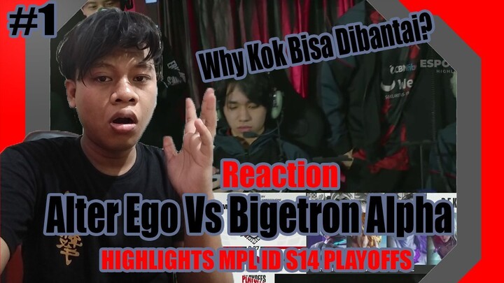 Reaction Alter Ego VS Bigetron Alpha HIGHLIGHTS MPL ID S14 PLAYOFFS #1