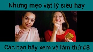 Những mẹo vật lý siêu hay các bạn hãy xem và làm thử phần 8