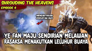 MENGGUNAKAN KEKUATAN SUCI, UNTUK MELAWAN RASAKSA LELUHUR BUAYA - SHROUDING THE HEAVENS EPISODE 4