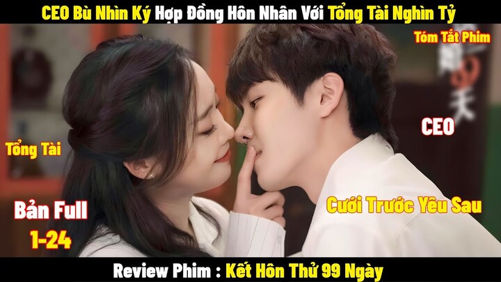 CEO Bù Nhìn Ký Hợp Đồng Hôn Nhân Với Tổng Tài Nghìn Tỷ Và Cái Kết | Full | Review Phim Hàn 2024