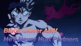 [Black Clover AMV] That Man Will Never Hurt His Partners!