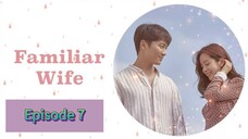 FAMILIAR WIFE Episode 7 Tagalog Dubbed