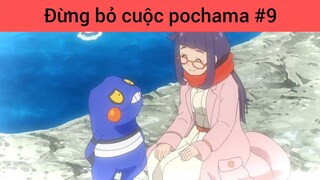 Đừng bỏ cuộc pochama p9