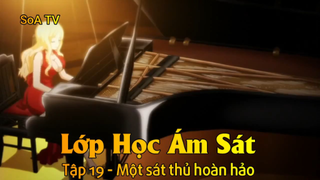 Lớp Học Ám Sát Tập 19 - Một sát thủ hoàn hảo