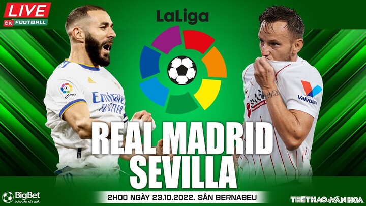 LA LIGA TÂY BAN NHA | Real Madrid - Sevilla (2h ngày 23/10) trực tiếp On Football. NHẬN ĐỊNH BÓNG ĐÁ