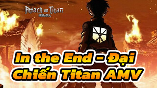 In the End - Đại Chiến Titan AMV