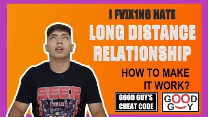Good Guy's - How To Make Long Distance Relationship Works