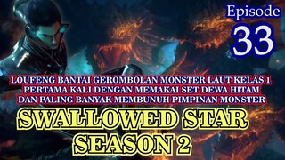 Alur Cerita Swallowed Star Season 2 Episode 33