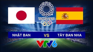 🔴 VTV6 TRỰC TIẾP: NHẬT BẢN - TÂY BAN NHA | OLYMPIC TOKY 2020 Bán Kết 2