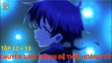 Review Anime | Tập 12 + 13 - Chuyển Sinh Thành Đệ Thất Hoàng Tử, Tôi Quyết Định Trau Dồi Ma Thuật