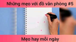 Những mẹo với đồ văn phòng p5