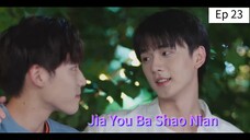 Jia You Ba Shao Nian episode 23 (sub indo)