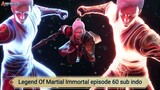 Legend Of Martial Immortal episode 60 sub indo