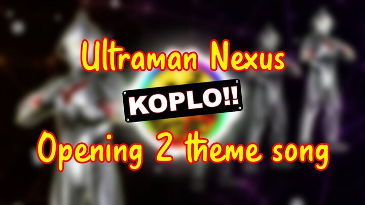 Ultraman Nexus op 2 - Aoi Kajitsu [DJ Koplo Remix]