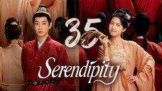 🇨🇳EP 35 | Serendipity (2025) [𝗛𝗔𝗥𝗗𝗖𝗢𝗗𝗘𝗗 EngSub]