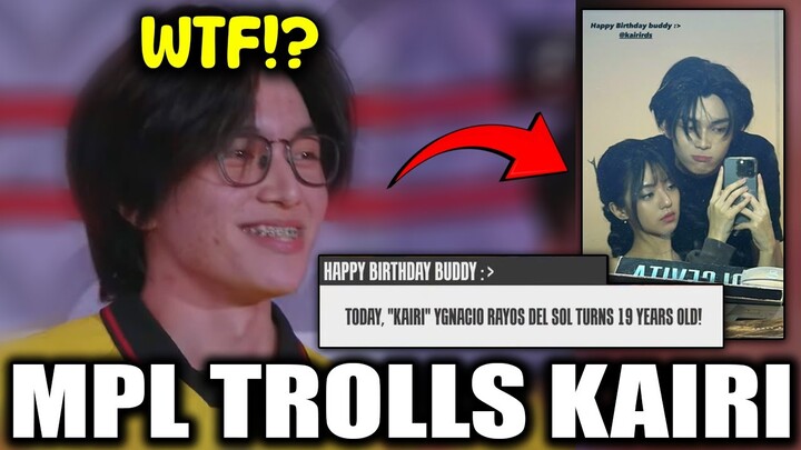 LOL😂 MPL ID TROLLS KAIRI ON HIS BIRTHDAY...