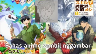 BAHAS ANIME SAMBIL NGGAMBAR||Tondemo Skill de Isekai Hourou Meshi