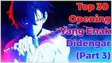 Top 30 Opening Anime Yang Enak Didengar !!! (Part 3)