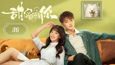 🇨🇳 Loving You / My Precious (2023) EP 36 [Eng Sub]