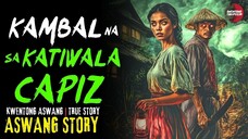 KAMBAL NA KATIWALA SA CAPIZ | Kwentong Aswang | True Story | 01/27/2025 🎬