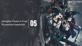 [Ep.05] Arknights: Perish in Frost | English Subbed