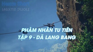 PHÀM NHÂN TU TIÊN TẬP 9 - DÃ LANG BANG