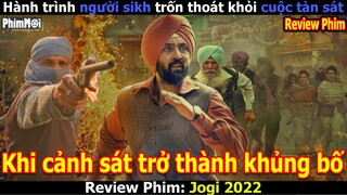 [Review Phim] Cuộc Tàn Sát Sikh - Jogi 2022 | Cảnh Sát Trở Thành Khủng Bố Tàn Sát Người Dân Sikh