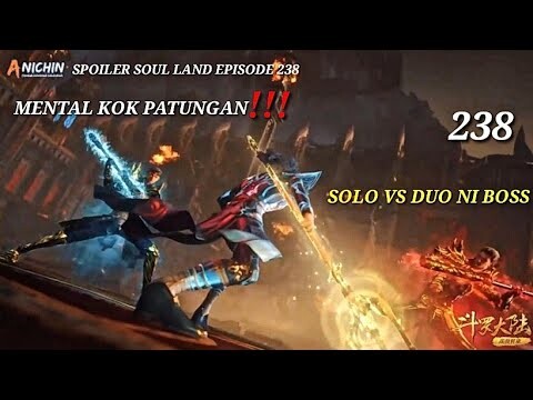 MENTAL KOK PATUNGAN, SINI KALIAN KALO BERANI SOLO VS DUO MAJU - SPOILER SOUL LAND EPISODE 238 PART 2