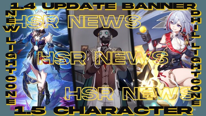 Dari update banner 1.4 sampai spekulai banner 1.5! HSR NEWS | Honkai Star Rail