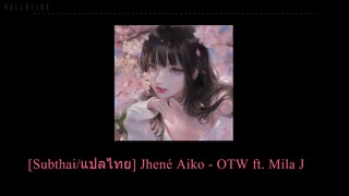 [Subthai/แปลไทย] Jhené Aiko - OTW ft. Mila J