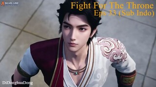 Fight For The Throne Eps 33 (Sub Indo-Anichin)