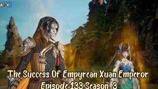 The Success Of Empyrean Xuan Emperor Episode 133 [Season 3] Subtitle Indonesia