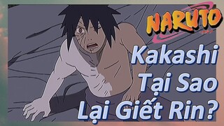 Kakashi Tại Sao Lại Giết Rin?