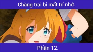 Chàng trai bị mất trí nhớ p12