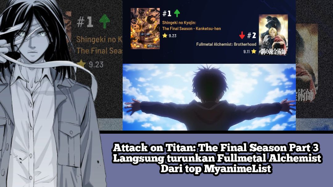 Attack on Titan: The Final Season Part 3 Langsung turunkan Fullmetal  Alchemist Dari top MyanimeList - Bilibili