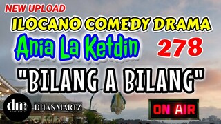 ILOCANO COMEDY DRAMA | BILANG A BILAG | ANIA LA KETDIN 278 | NEW UPLOAD