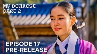 My Dearest Part 2 | Episode 17 Pre-Release | Namkoong Min | Ahn Eun Jin {ENG SUB}