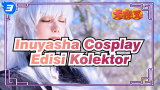 Cerita Terakhir 2019, Kompilasi "Kelas Kolektor"! | Inuyasha Cosplay Edisi Kolektor_3