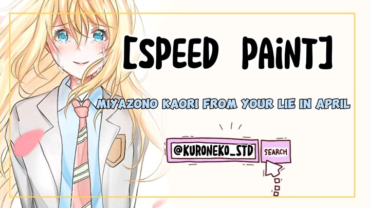 [SPEED PAINT] MIYAZONO KAORI FROM YOUR LIE IN APRIL