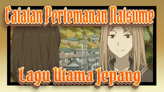 Catatan Pertemanan Natsume| Lagu Utama Jepang