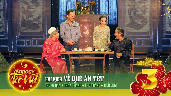 Hài kịch Về Quê Ăn Tết - Trung Dân, Trấn Thành, Thu Trang, Tiến Luật | Gala Nhạc Việt 3 (Official)