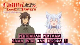 [Fandub] Chilin' Another World With Level 2 -- PERTEMUAN PERTAMA SAMA ISTRI DAN BERDOA ?.😓