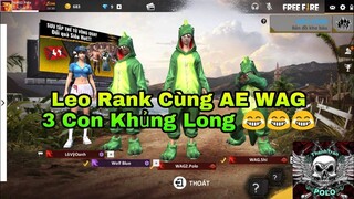 [ Free Fire ] Leo Rank Cùng AE WAG - Khủng Long Săn Người 😎