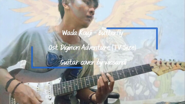 Wada Kouji - Butterfly ( TV Size) ost. Digimon Adventure guitar cover