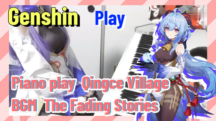 [Genshin,  Play]  Piano play  Qingce Village BGM  [The Fading Stories]