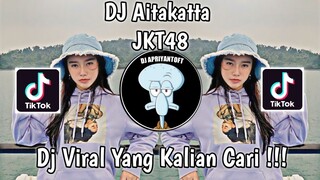 DJ AITAKATTA DJ AF DJOKS REMIX VIRAL TIK TOK TERBARU 2023 YANG KALIAN CARI !