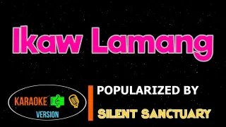 Ikaw Lamang - Silent Sanctuary | Karaoke Version |HQ▶️ 🎶🎙️