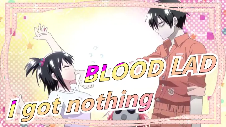 BLOOD LAD|【AMV】I got nothing
