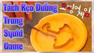 Tách Kẹo Đường Trong Squid Game