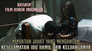 Kekuatan Jahat Mengancam Keselamatan Ibu Hamil Dan Keluarganya - Alur Cerita Film